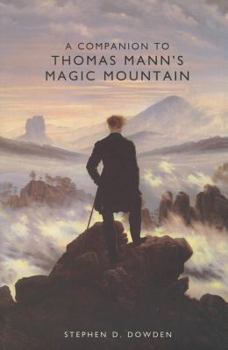A Companion to Thomas Mann's Magic Mountain (Studies in German Literature Linguistics and Culture)