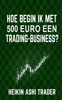 Paperback Hoe begin ik met 500 euro een trading-business? [Dutch] Book