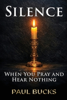 Paperback Silence: When You Pray and Hear Nothing Book