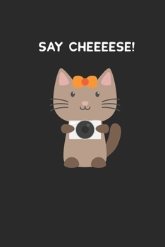 Say Cheeeese! : A5 Notizbuch F?r Katzenliebhaber und Fotografen S??e Katze Mit Fotokamera