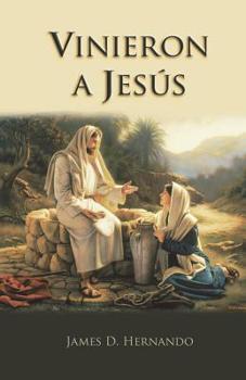 Vinieron a Jesus (They Came to Jesus) J Hernando