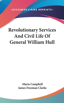 Hardcover Revolutionary Services And Civil Life Of General William Hull Book