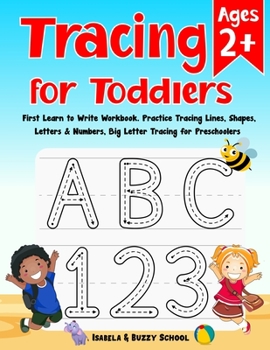 Paperback Tracing for Toddlers: First Learn to Write Workbook Letter Tracing Book Practice Tracing Lines, Shapes, Letters & Numbers Big Letter Tracing Book