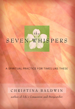 Paperback The Seven Whispers: A Spiritual Practice for Times Like These Book