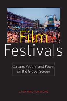 Paperback Film Festivals: Culture, People, and Power on the Global Screen Book