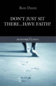 Paperback Don't Just Sit There...Have Faith! Book