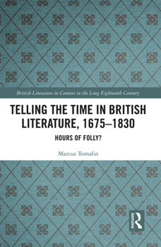 Paperback Telling the Time in British Literature, 1675-1830: Hours of Folly? Book