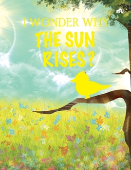 Paperback I Wonder Why the Sun Rises Book