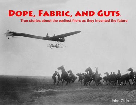 Perfect Paperback Dope, Fabric and Guts - True stories about the earliest fliers as they invented the future Book