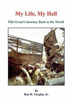 Paperback My Life, My Hell - This Grunt's Journey Back to the World Book