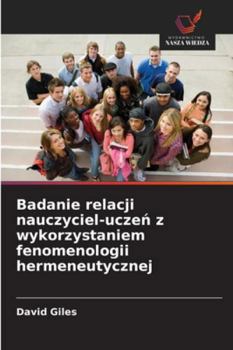 Paperback Badanie relacji nauczyciel-ucze&#324; z wykorzystaniem fenomenologii hermeneutycznej [Polish] Book
