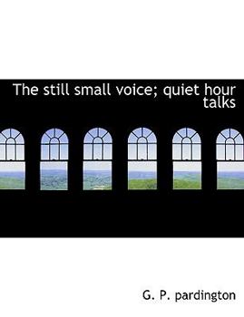 Paperback The Still Small Voice; Quiet Hour Talks Book