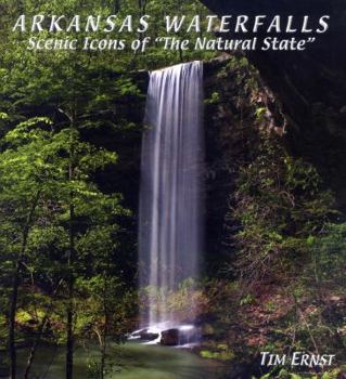 Hardcover Arkansas Waterfalls: Scenic Icons of "the Natural State" Book