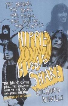 Paperback Hippie Hippie Shake: The Dreams, the Trips, the Trials, the Love-ins, the Screw Ups, the Sixties Book