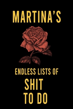 Paperback Martina's Endless Lists of Shit to do: Lined Writing Notebook Journal with Personalized Name Quote, 120 Pages, (6x9), Simple Freen Flower With Black T Book