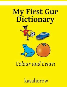 Paperback My First Gur Dictionary: Colour and Learn Book