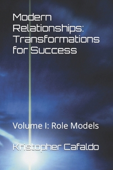 Paperback Modern Relationships: Transformations for Success: Volume I: Role Models Book