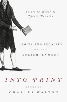 Paperback Into Print: Limits and Legacies of the Enlightenment; Essays in Honor of Robert Darnton Book