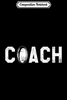 Composition Notebook: Rugby Coach - Rugby Coach Gift Journal/Notebook Blank Lined Ruled 6x9 100 Pages