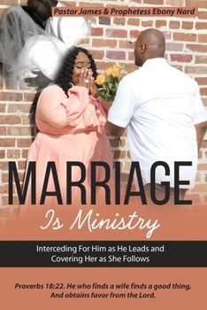 Paperback Marriage Is Ministry: Interceding For Him as He Leads and Covering Her as she Follows Book