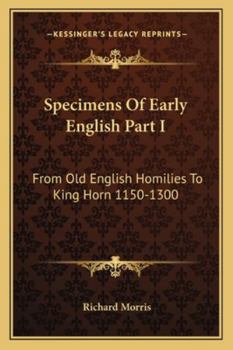 Paperback Specimens Of Early English Part I: From Old English Homilies To King Horn 1150-1300 Book