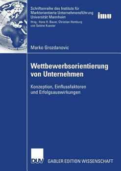 Paperback Wettbewerbsorientierung Von Unternehmen: Konzeption, Einflussfaktoren Und Erfolgsauswirkungen [German] Book