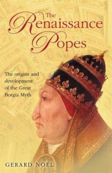 Hardcover The Renaissance Popes: Statesmen, Warriors and the Great Borgia Myth Book