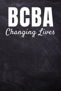 BCBA Changing Lives: BCBA Composition Journal Blank Line Notebook (120 Pages 6" x 9") For BCBA-D ABA BCaBA RBT BCBA Behavior Analyst