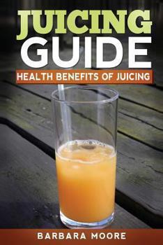 Paperback Juicing Guide: Health Benefits of Juicing Book