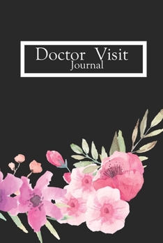Doctor visit Journal: Doctors Visits Tracker , Record Log NoteBook , Doctor Appointment