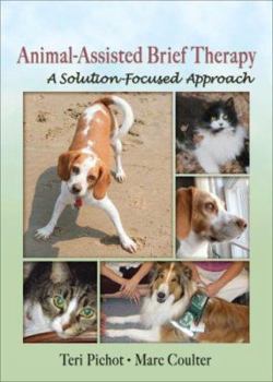 Hardcover Animal-Assisted Brief Therapy: A Solution-Focused Approach Book