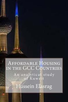 Paperback Affordable Housing in Gcc Countries: An Analytical Study of the Experience of the State of Kuwait [Arabic] Book