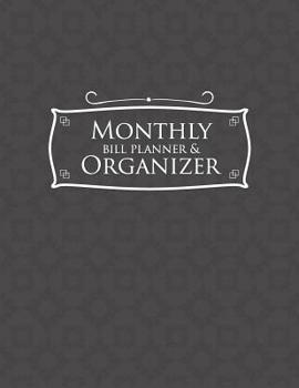 Monthly Bill Planner and Organizer : Bill Payment Ledger, Money Budget Worksheet, Debt Payment Tracker, Simple Home Budget Bill Organizer, Grey Cover