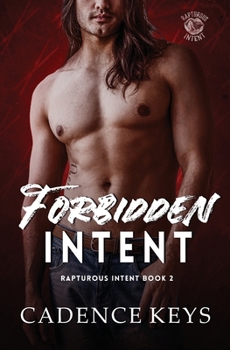 Forbidden Intent - Book #2 of the Rapturous Intent