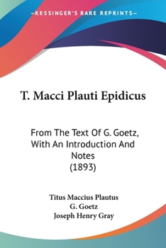 Paperback T. Macci Plauti Epidicus: From The Text Of G. Goetz, With An Introduction And Notes (1893) Book