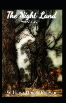 The Night Land Annotated