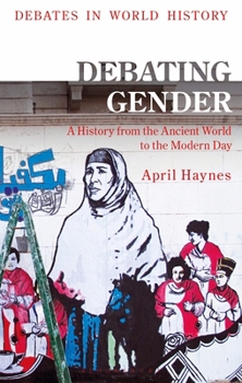 Hardcover Debating Gender: A History from the Ancient World to the Modern Day Book