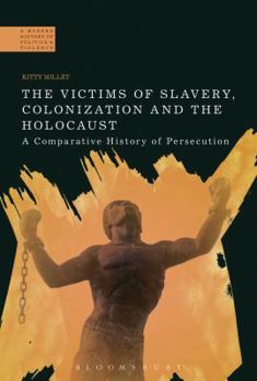 Paperback The Victims of Slavery, Colonization and the Holocaust: A Comparative History of Persecution Book