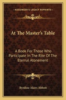 Paperback At The Master's Table: A Book For Those Who Participate In The Rite Of The Eternal Atonement Book