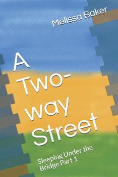 Paperback A Two-Way Street: Sleeping Under the Bridge Part 1 Book