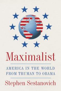 Hardcover Maximalist: America in the World from Truman to Obama Book