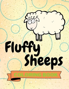 Paperback Fluffy Sheeps Coloring Book: Cute Sheeps Coloring Book Adorable Sheeps Coloring Pages for Kids 25 Incredibly Cute and Lovable Sheeps Book