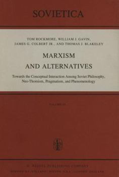 Paperback Marxism and Alternatives: Towards the Conceptual Interaction Among Soviet Philosophy, Neo-Thomism, Pragmatism, and Phenomenology Book