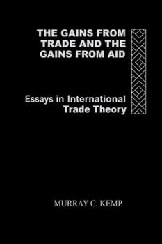 Paperback The Gains from Trade and the Gains from Aid: Essays in International Trade Theory Book