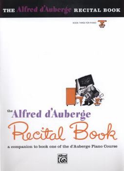Alfred d'Auberge Piano Course Recital Book, Bk 3: A Companion to Book Three of the d'Auberge Piano Course