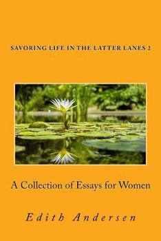 Paperback Savoring Life in the Latter Lanes 2: A Collection of Essays for Women Book