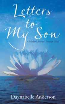 Paperback Letters to My Son: A Mother's Journey Through Grief Book