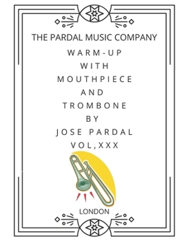 Paperback Warm-Up With Mouthpiece And Trombone By Jose Pardal Vol, XXX: London Book