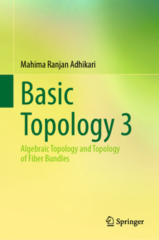 Hardcover Basic Topology 3: Algebraic Topology and Topology of Fiber Bundles Book