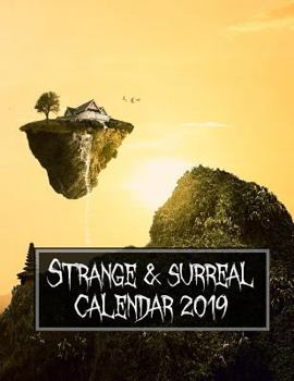 Paperback Strange and Surreal Calendar 2019: A Calendar of the Odd, Unusual and Fantastic Book